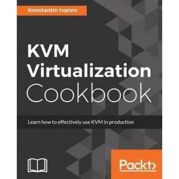 KVM Virtualization Cookbook