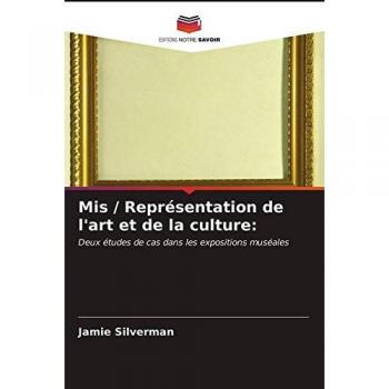 Mis / Représentation de l'art et de la culture:: Deux études de cas dans les expositions muséales