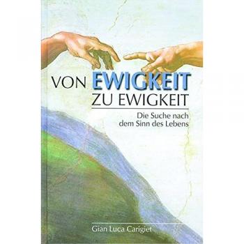Carigiet, Gian Luca Von Ewigkeit Zu Ewigkeit: Die Suche Nach Dem Sinn Des Lebens