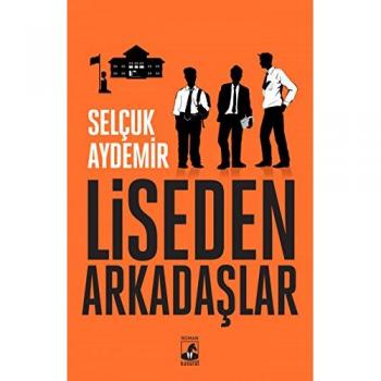 Selcuk Aydemir Liseden Arkadaslar