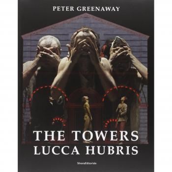 The towers. Lucca Hubris. Ediz. italiana e inglese