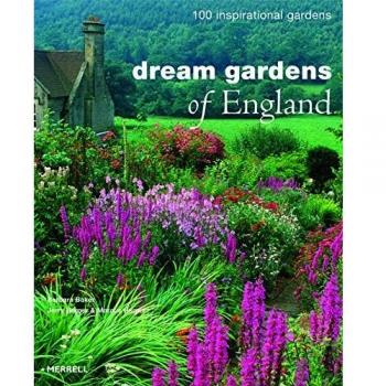 Dream Gardens of England: 100 Inspirational Gardens