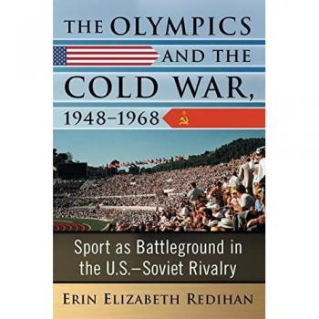 Redihan, Erin Elizabeth: The Olympics and the Cold War, 1948-1968