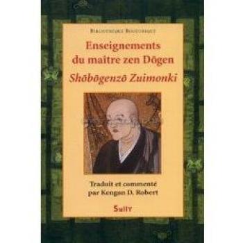 Enseignements Du Maître Zen Dogen : Shôbôgenzô Zuimonki