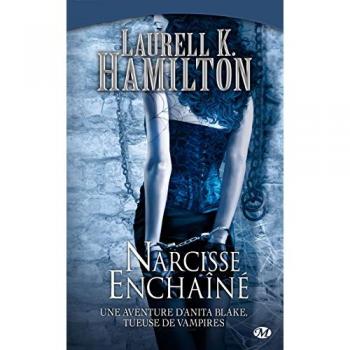 Hamilton, Laurell K. Anita Blake, Tome 10 : Narcisse Enchaîné