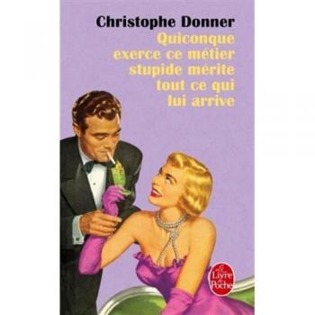 Quiconque exerce ce métier stupide mérite ce qui lui arrive