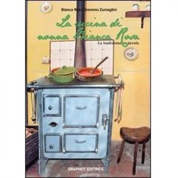 La cucina di nonna Bianca Rosa. La tradizione in tavola