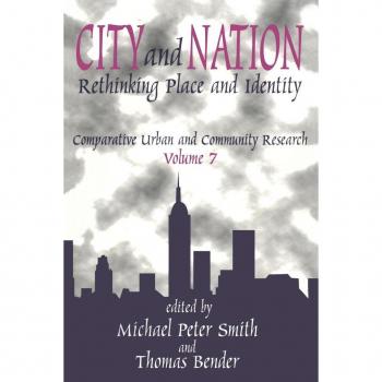 City and Nation: Rethinking Place and Identity (COMPARATIVE URBAN AND COMMUNITY RESEARCH, Band 7)