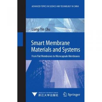 Liang-Yin Chu Smart Membrane Materials And Systems: From Flat Membranes To Microcapsule Membranes (Advanced Topics In Science And Technology In China)