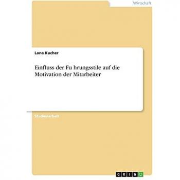 Einfluss der Fu¨hrungsstile auf die Motivation der Mitarbeiter