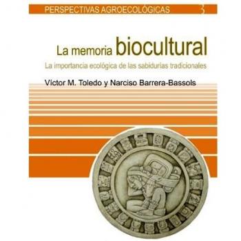 Memoria biocutural, la: La importancia ecológica de las sabidurías tradicionales (Tapa blanda).