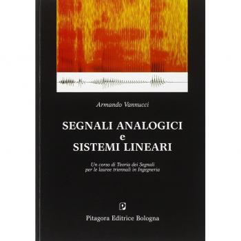 Segnali analogici e sistemi lineari. Un corso di teoria dei segnali per le lauree triennali in ingegneria