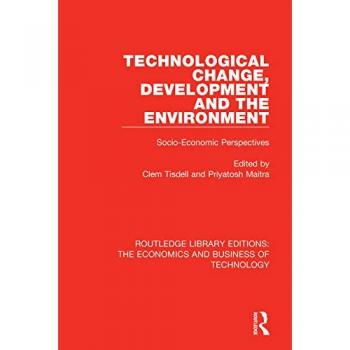 Technological Change, Development and the Environment: Socio-Economic Perspectives (Routledge Library Editions: the Economics and Business of Technology, Band 49)