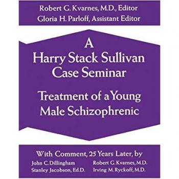 Sullivan, Harry Stack: A Harry Stack Sullivan Case Seminar