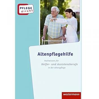 Pflege direkt: Altenpflegehilfe: Fachwissen für Helfer