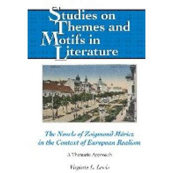 The Novels of Zsigmond Móricz in the Context of European Realism: A Thematic Approach (Studies on Themes and Motifs in Literature, Band 140)