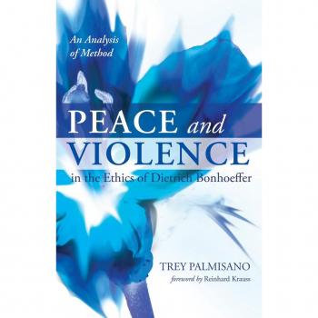 Vitalsource Technologies, Inc. Peace And Violence In The Ethics Of Dietrich Bonhoeffer