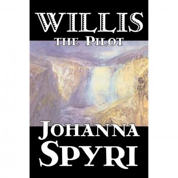 Willis the Pilot by Johanna Spyri Fiction Historical