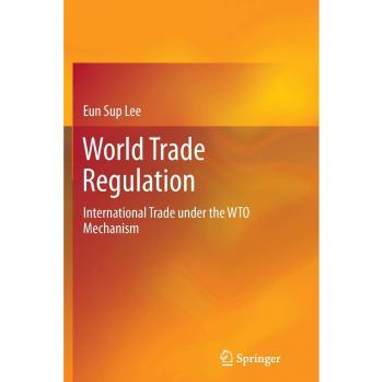 World Trade Regulation: International Trade under the WTO Mechanism