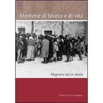 Memorie di lavoro o di vita. Mugnano nel XX secolo