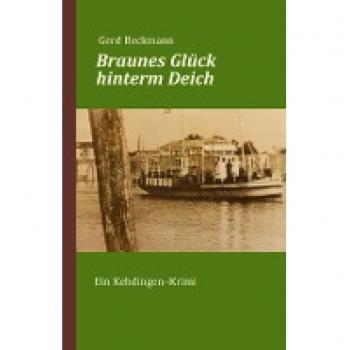 Beckmann, Gerd: Braunes Glück hinterm Deich