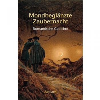 Mondbeglänzte Zaubernacht: Romantische Gedichte (Reclams Universal-Bibliothek)