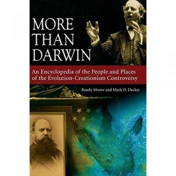 More than Darwin: An Encyclopedia of the People and Places of the Evolution-Creationism Controversy