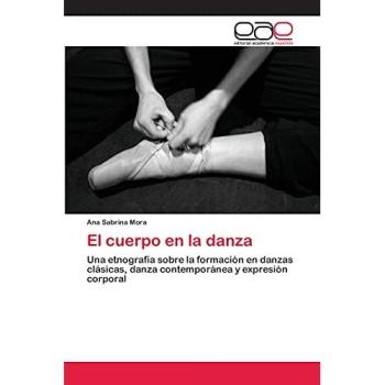 El cuerpo en la danza: Una etnografía sobre la formación en danzas clásicas, danza contemporánea y expresión corporal