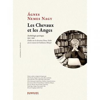 Les Chevaux et les Anges : Anthologie poétique 1931-1991. Etablie sous la direction d'Anna Tüskés avec le concours de Guillaume  Métayer