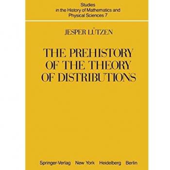 The Prehistory of the Theory of Distributions (Studies in the History of Mathematics and Physical Sciences (7), Band 7)