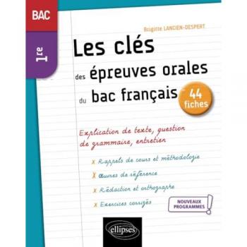 Français. Première. Les clés des épreuves orales du bac français: Français 1re (Les clés de l'épreuve)
