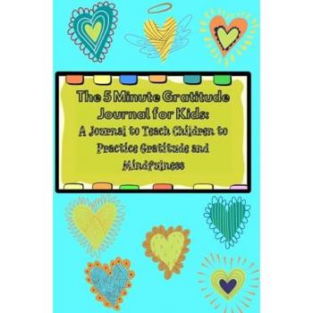 Gratitude, Power Of: The 5 Minute Gratitude Journal for Kids