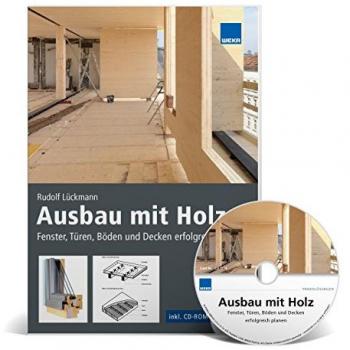 Ausbau mit Holz: Fenster, Türen, Böden und Decken erfolgreich planen!