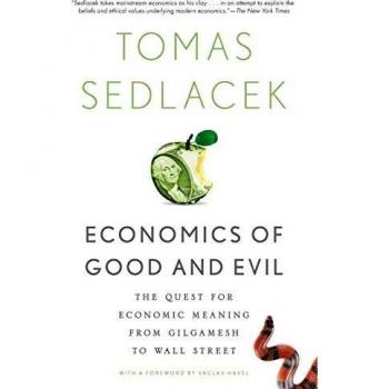 Economics of Good and Evil : The Quest for Economic Meaning from Gilgamesh to Wall Street