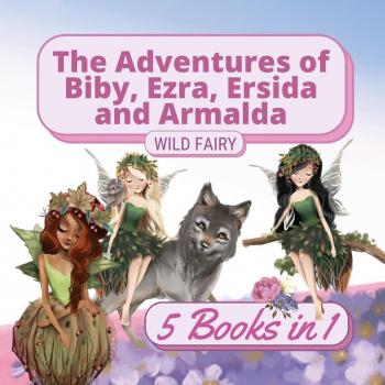 Fairy, Wild: The Adventures of Biby, Ezra, Ersida and Armalda