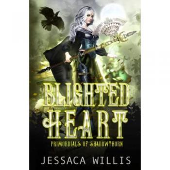 Blighted Heart: Primordials of Shadowthorn, Band 2