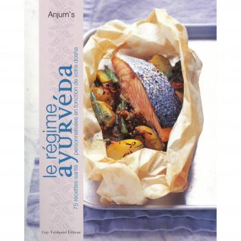 Le régime Ayurvéda : 75 recettes-santé personnalisées en fonction de votre dosha