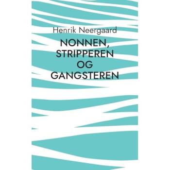 Neergaard, Henrik: Nonnen, stripperen og gangsteren