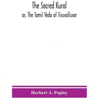 The Sacred Kural; or, The Tamil Veda of Tiruvalluvar