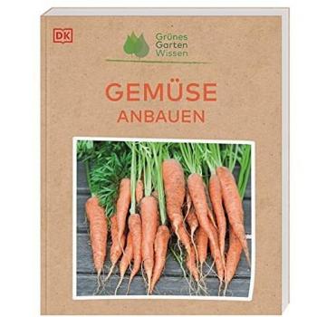 Grünes Gartenwissen. Gemüse anbauen