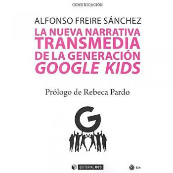 Nueva narrativa transmedia de la generación google kids,La: 554