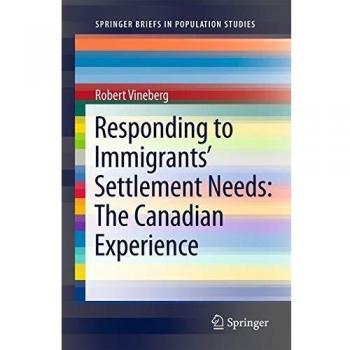 Responding to Immigrants' Settlement Needs: The Canadian Experience