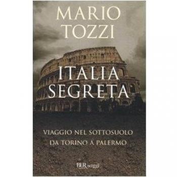 Italia segreta. Viaggio nel sottosuolo da Torino a Palermo