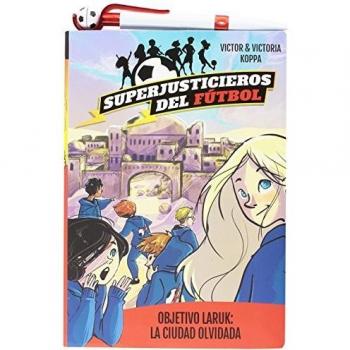 SUPERJUSTICIEROS DEL FÚTBOL 5. OBJETIVO LARUK: LA CIUDAD OLVIDADA