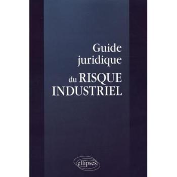 Guide juridique du risque industriel