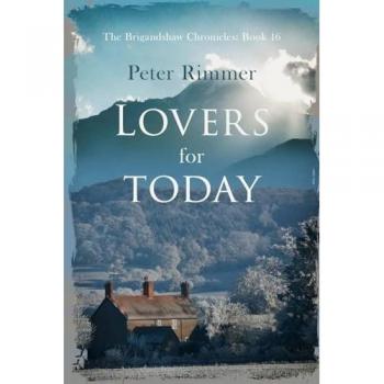 Lovers for Today: A captivating historical come to life series (The Brigandshaw Chronicles, Band 16)
