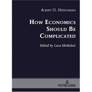 How Economics Should Be Complicated (Albert Hirschman’s Legacy: Works and Discussions, Band 1)