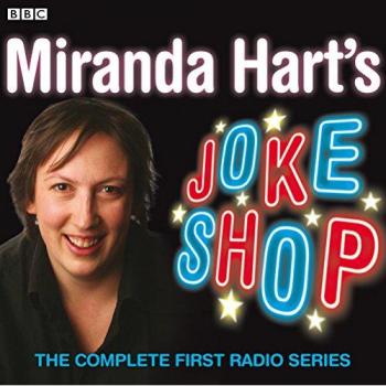Miranda Hart's Joke Shop: The Complete First Radio Series