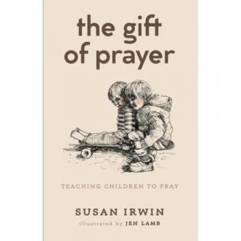 Irwin, Susan: The Gift of Prayer