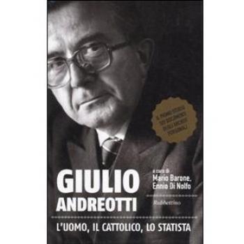 Giulio Andreotti. L'uomo, il cattolico, lo statista